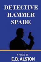 Cover of Detective Hammer Spade by E.B. Alston