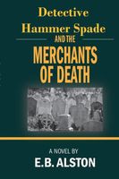 Cover of Detective Hammer Spade and the Merchants of Death by E.B. Alston