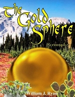 Cover of The Gold Sphere Screenplay by William J. Ryan