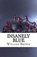 Cover of Insanely Blue by William Brown
