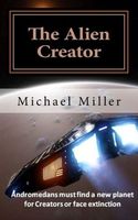 Cover of The Alien Creator by Michael W. Miller