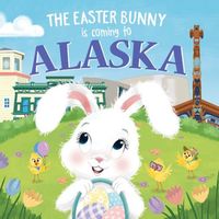 The Easter Bunny Is Coming to Alaska