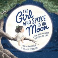 Cover of The Girl Who Spoke to the Moon by Land Wilson