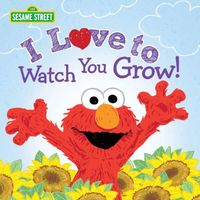 I Love to Watch You Grow!