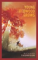 Cover of Though the Young Redwood Grows by Richard Thompson