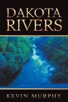 Cover of Dakota Rivers by Kevin Murphy
