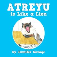 Cover of Atreyu Is Like a Lion by Jennifer Savage