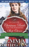 Cover of A Clever Christmas Bride for the Burdened Shop Owner by Emma Morgan