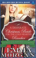 Cover of A Desperate Christmas Bride for the Cold Hearted Rancher by Emma Morgan