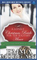 Cover of A Lonely Christmas Bride for the Solitary Miner by Emma Morgan