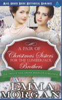 Cover of A Pair of Christmas Sisters for the Lumberjack Brothers by Emma Morgan