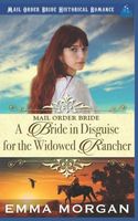 Cover of A Bride in Disguise for the Widowed Rancher by Emma Morgan