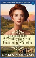 Cover of Saved by the Grief Haunted Rancher by Emma Morgan