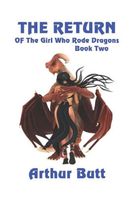 Cover of The Return of the Girl Who Rode Dragons by Arthur Butt