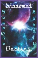 Cover of Shadowed Destiny by Susanna Abbott