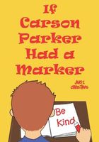 Cover of If Carson Parker Had a Marker by Jeryl Christmas