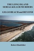 Cover of The Long Island Serial Killer Murders ~ Gilgo Beach and Beyond by Robert Banfelder