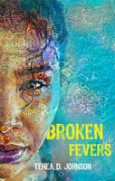 Cover of Broken Fevers by Tenea D. Johnson