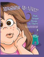 Cover of Maggie McNair Has Sugar Bugs in There by Sheila Booth-Alberstadt