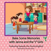 Cover of Bake Some Memories with Janna and the J Girls by Cesar Torres