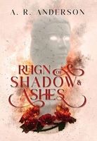 Cover of Reign of Shadow and Ashes by A.R. Anderson