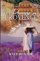 Cover of A Promise in Provence by Kyle Hunter