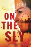 Cover of On The Sly by Wendy L. Koenig