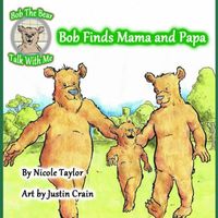 Cover of Bob finds Mama and Papa by Nicole Taylor