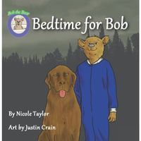 Cover of Bedtime for Bob by Nicole Taylor