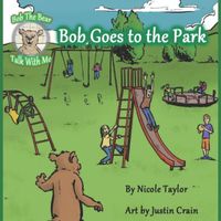 Cover of Bob Goes to the Park by Nicole Taylor