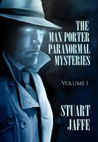 The Max Porter Paranormal Mysteries: Volume 1
