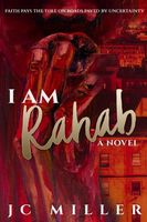 Cover of I Am Rahab by J.C. Miller