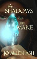 The Shadows We Make