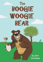 Cover of The Boogie Woogie Bear by Jeryl Christmas