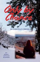Cover of Only by Chance in Cripple Creek by Debby Arthur Warner