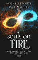 Cover of Souls on Fire: Memoirs of a Twin Flame True Love Journey (Part 1) by Michelle White