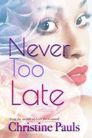 Cover of Never Too Late by Christine Pauls