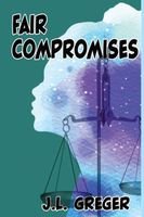 Cover of Fair Compromises by J.L. Greger