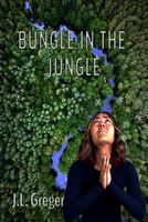 Cover of Bungle in the Jungle by J.L. Greger