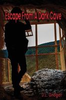 Cover of Escape from a Dark Cave by J.L. Greger