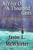 Cover of A Year of a Thousand Casts by Jason L. McWhirter