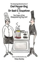 The Amazing Adventures of Chef Pepper King and Sir Basil Soupstone in The Case of the Disappearing Spy Cat