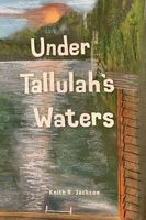 Cover of Under Tallulah's Waters by Keith Jackson