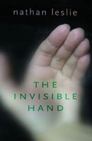 Cover of The Invisible Hand by Nathan Leslie
