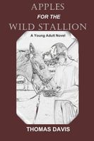 Cover of Apples for the Wild Stallion by Thomas Davis