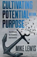 Cover of Cultivating Potential Within Purpose by Mike Lewis
