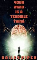 Your Mind is a Terrible Thing