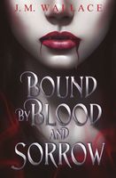 Cover of Bound by Blood and Sorrow by J.M. Wallace
