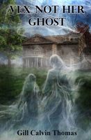 Cover of Vex Not Her Ghost Gill by Calvin Thomas