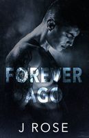 Cover of Forever Ago by J. Rose